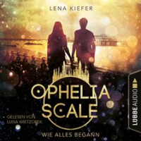 Wie_alles_begann_-_Ophelia_Scale__Teil